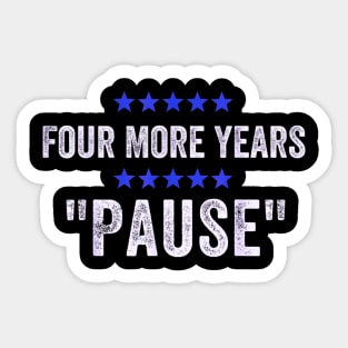 Four more years pause  by Sleepy Joe Sticker